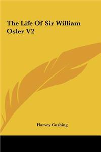 Life Of Sir William Osler V2