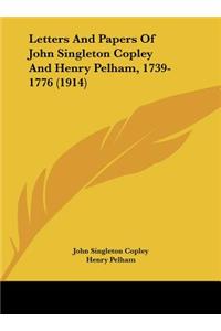 Letters And Papers Of John Singleton Copley And Henry Pelham, 1739-1776 (1914)
