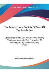 The Pennsylvania Society of Sons of the Revolution: Observance of the One Hundred and Twenty-Third Anniversary of the Evacuation of Philadelphia by the British Army (1901)