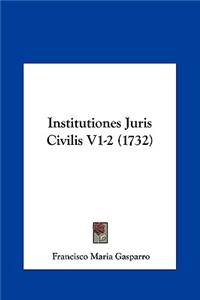 Institutiones Juris Civilis V1-2 (1732)