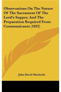 Observations on the Nature of the Sacrament of the Lord's Supper, and the Preparation Required from Communicants (1832)