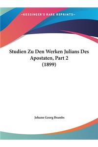 Studien Zu Den Werken Julians Des Apostaten, Part 2 (1899)