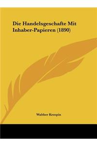 Die Handelsgeschafte Mit Inhaber-Papieren (1890)