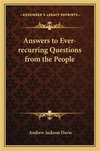 Answers to Ever-Recurring Questions from the People