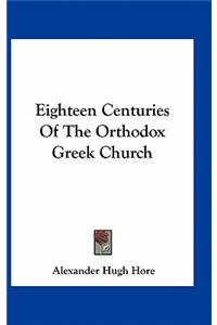 Eighteen Centuries Of The Orthodox Greek Church