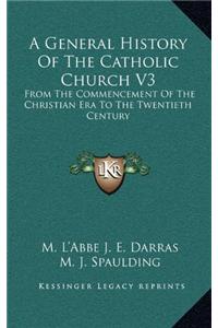 A General History of the Catholic Church V3