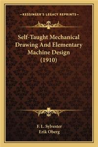 Self-Taught Mechanical Drawing and Elementary Machine Design (1910)