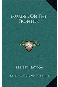 Murder On The Frontier