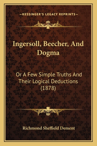 Ingersoll, Beecher, And Dogma
