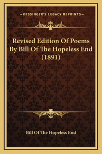 Revised Edition of Poems by Bill of the Hopeless End (1891)