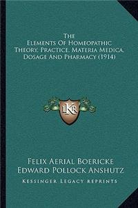 Elements Of Homeopathic Theory, Practice, Materia Medica, Dosage And Pharmacy (1914)