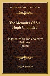 The Memoirs Of Sir Hugh Cholmley