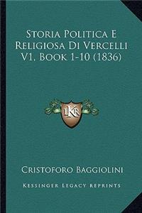Storia Politica E Religiosa Di Vercelli V1, Book 1-10 (1836)