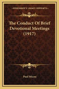 The Conduct Of Brief Devotional Meetings (1917)