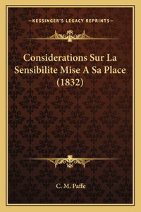 Considerations Sur La Sensibilite Mise A Sa Place (1832)