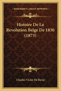 Histoire De La Revolution Belge De 1830 (1873)
