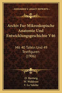 Archiv Fur Mikroskopische Anatomie Und Entwicklungsgeschichte V46