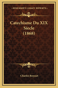 Catechisme Du XIX Siecle (1868)