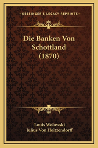 Die Banken Von Schottland (1870)