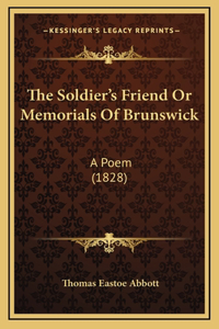The Soldier's Friend Or Memorials Of Brunswick
