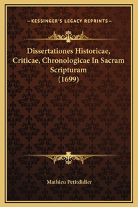 Dissertationes Historicae, Criticae, Chronologicae In Sacram Scripturam (1699)