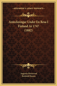 Anteckningar Under En Resa I Finland Ar 1747 (1882)
