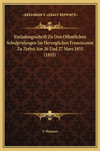 Einladungsschrift Zu Den Offentlichen Schulprufungen Im Herzoglichen Francisceum Zu Zerbst Am 26 Und 27 Mars 1855 (1855)