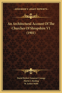 An Architectural Account Of The Churches Of Shropshire V1 (1901)