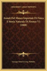 Annali Del Museo Imperiale Di Fisica E Storia Naturale Di Firenze V1 (1808)