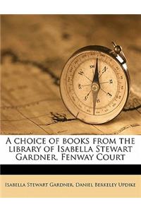 A Choice of Books from the Library of Isabella Stewart Gardner, Fenway Court