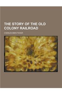 The Story of the Old Colony Railroad