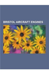 Bristol Aircraft Engines: Bristol Aquila, Bristol Centaurus, Bristol Cherub, Bristol Draco, Bristol Hercules, Bristol Hydra, Bristol Jupiter, Br