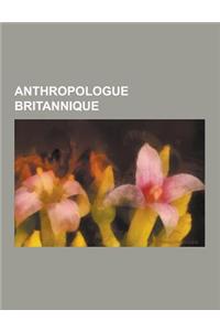 Anthropologue Britannique: Anthropologue Ecossais, Edward Evan Evans-Pritchard, James George Frazer, Edward Tylor, Alfred Radcliffe-Brown, Meyer