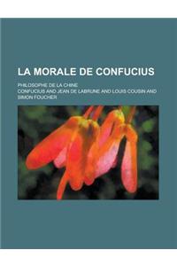 La Morale de Confucius; Philosophe de la Chine