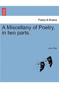 A Miscellany of Poetry, in Two Parts.
