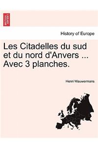 Les Citadelles Du Sud Et Du Nord D'Anvers ... Avec 3 Planches.