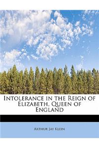 Intolerance in the Reign of Elizabeth, Queen of England