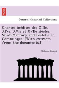 Chartes inédites des XIIIe, XIVe, XVIe et XVIIe siècles. Saint-Martory and Lestelle en Comminges. [With extracts from the documents.]