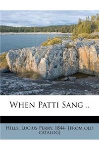When Patti Sang ..