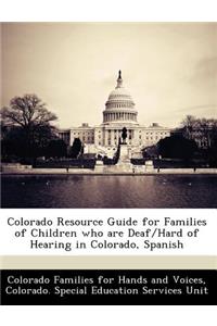 Colorado Resource Guide for Families of Children who are Deaf/Hard of Hearing in Colorado, Spanish