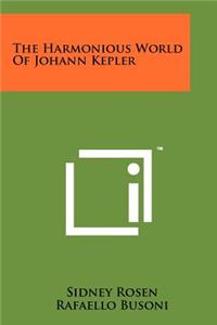 Harmonious World of Johann Kepler