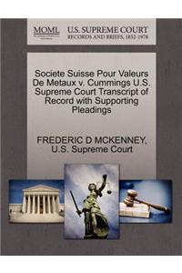 Societe Suisse Pour Valeurs de Metaux V. Cummings U.S. Supreme Court Transcript of Record with Supporting Pleadings