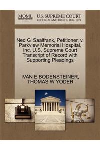 Ned G. Saalfrank, Petitioner, V. Parkview Memorial Hospital, Inc. U.S. Supreme Court Transcript of Record with Supporting Pleadings