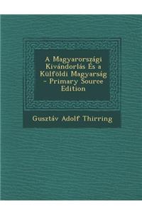 A Magyarorszagi Kivandorlas Es a Kulfoldi Magyarsag