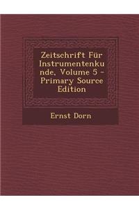 Zeitschrift Fur Instrumentenkunde, Volume 5