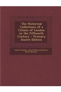 The Historical Collections of a Citizen of London in the Fifteenth Century