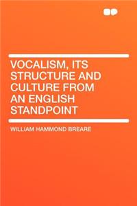 Vocalism, Its Structure and Culture from an English Standpoint