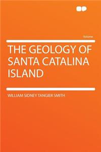 The Geology of Santa Catalina Island