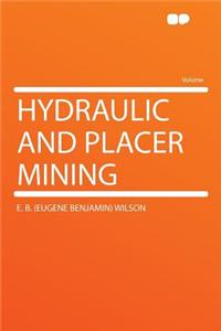Hydraulic and Placer Mining