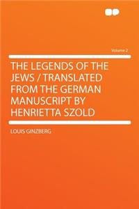 The Legends of the Jews / Translated from the German Manuscript by Henrietta Szold Volume 2